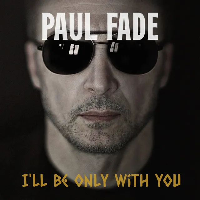 Paul Fade — I'LL BE ONLY WITH YOU — обложка релиза