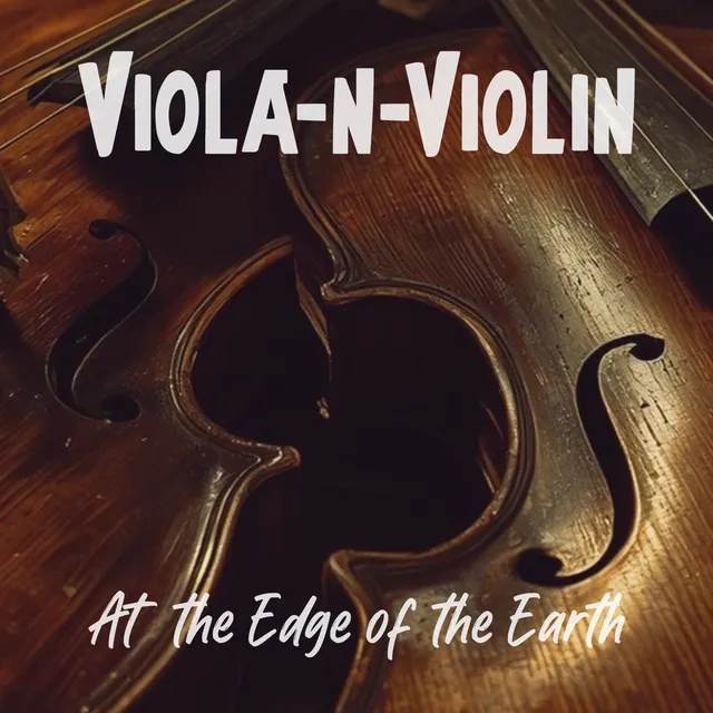 Viola-n-Violin — AT THE EDGE OF THE EARTH — обложка релиза