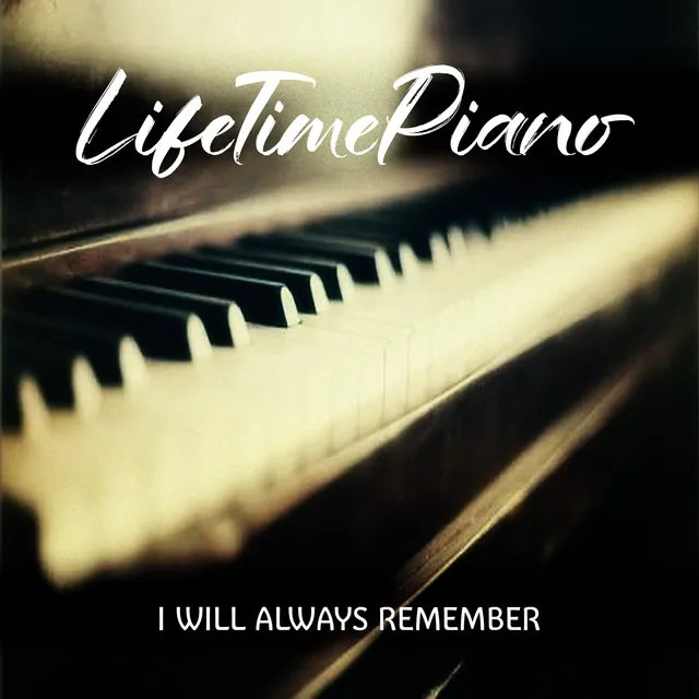LifeTimePiano — I WILL ALWAYS REMEMBER — обложка релиза