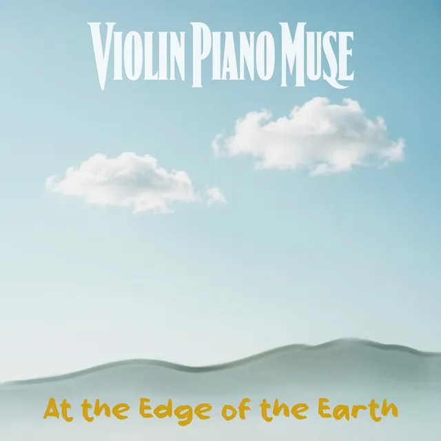 Violin Piano Muse — AT THE EDGE OF THE EARTH — обложка релиза