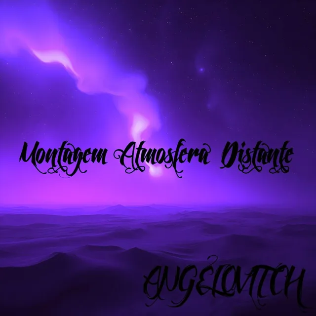 ANGELOVITCH — Montagem Atmosfera Distante — обложка релиза