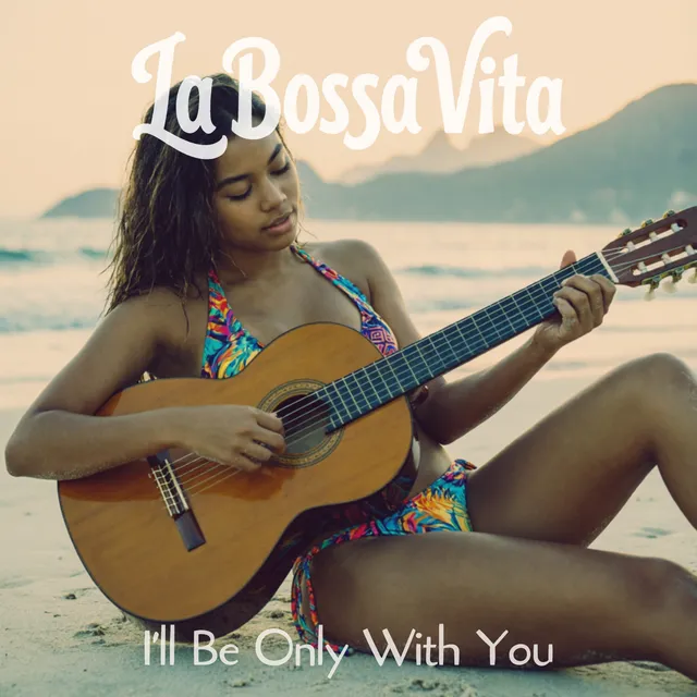 La Bossa Vita — I'LL BE ONLY WITH YOU — обложка релиза