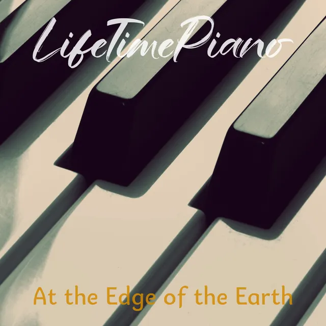 LifeTimePiano — AT THE EDGE OF THE EARTH — обложка релиза